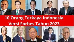 Orang Terkaya Di Dunia 2023 Di Indonesia